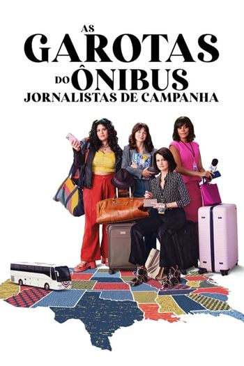 As Garotas do Ônibus: Jornalistas de Campanha 1ª Temporada Torrent (2024)