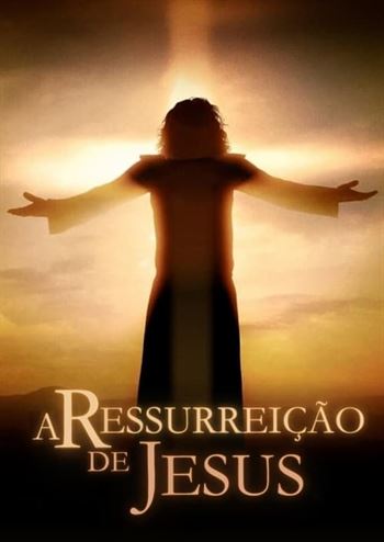 A Ressurreição de Jesus Torrent (2021)